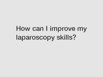 How can I improve my laparoscopy skills?