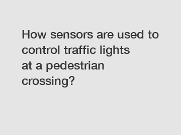 How sensors are used to control traffic lights at a pedestrian crossing?