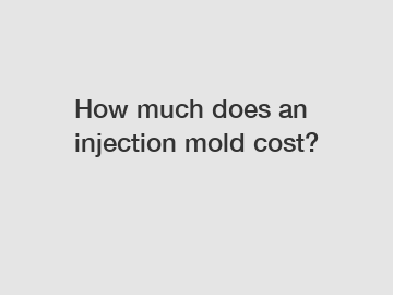 How much does an injection mold cost?