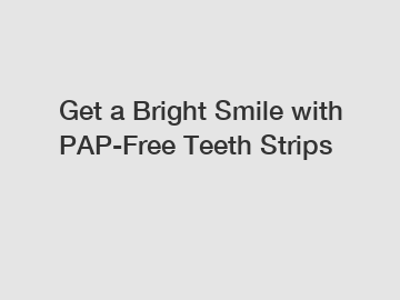 Get a Bright Smile with PAP-Free Teeth Strips
