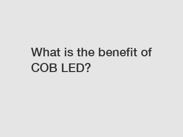 What is the benefit of COB LED?