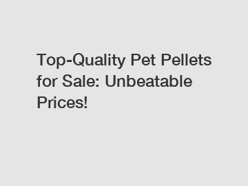 Top-Quality Pet Pellets for Sale: Unbeatable Prices!
