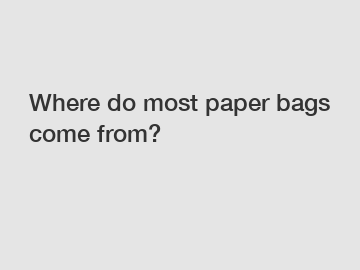 Where do most paper bags come from?