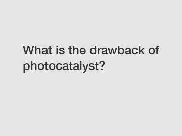 What is the drawback of photocatalyst?
