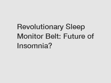 Revolutionary Sleep Monitor Belt: Future of Insomnia?