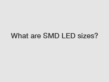 What are SMD LED sizes?