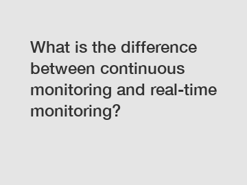 What is the difference between continuous monitoring and real-time monitoring?