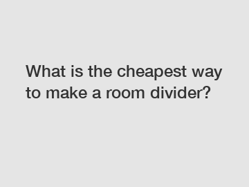 What is the cheapest way to make a room divider?