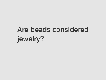 Are beads considered jewelry?