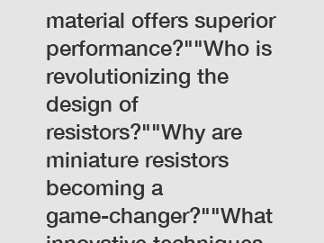 Which modern resistor material offers superior performance?