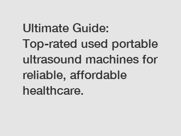 Ultimate Guide: Top-rated used portable ultrasound machines for reliable, affordable healthcare.