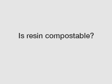Is resin compostable?