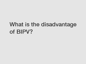 What is the disadvantage of BIPV?