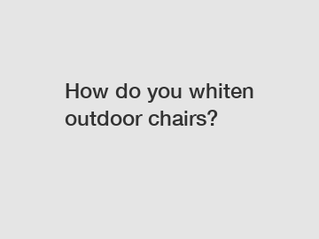 How do you whiten outdoor chairs?