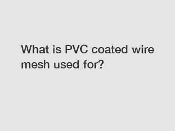 What is PVC coated wire mesh used for?