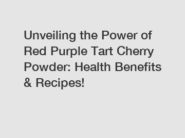 Unveiling the Power of Red Purple Tart Cherry Powder: Health Benefits & Recipes!
