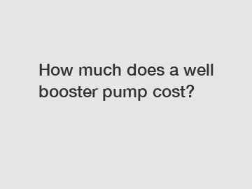 How much does a well booster pump cost?