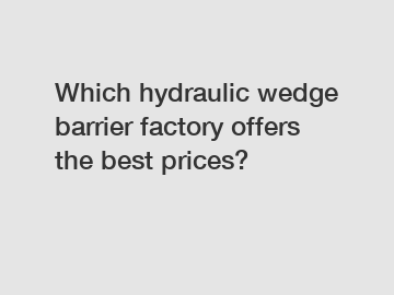 Which hydraulic wedge barrier factory offers the best prices?