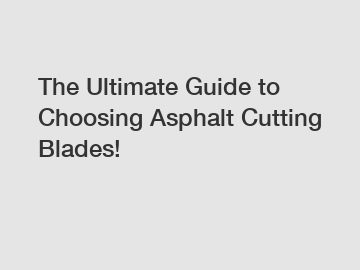 The Ultimate Guide to Choosing Asphalt Cutting Blades!