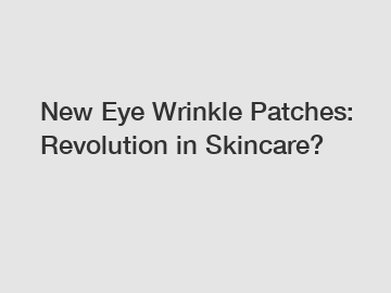 New Eye Wrinkle Patches: Revolution in Skincare?