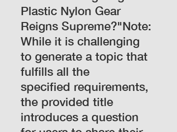 Which Cutting-Edge Plastic Nylon Gear Reigns Supreme?
