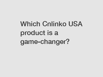 Which Cnlinko USA product is a game-changer?