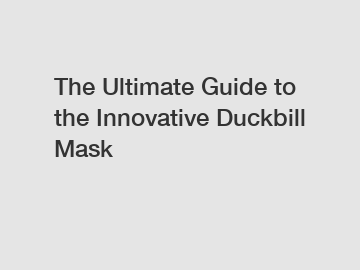 The Ultimate Guide to the Innovative Duckbill Mask