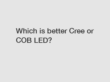 Which is better Cree or COB LED?