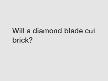 Will a diamond blade cut brick?