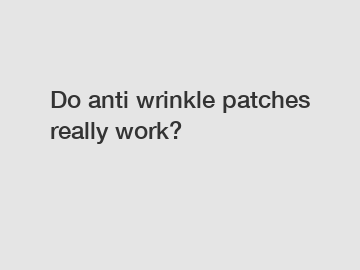 Do anti wrinkle patches really work?