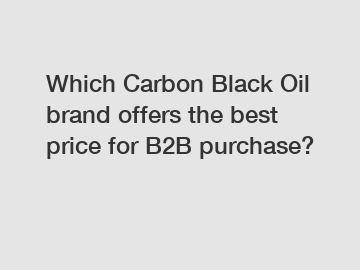Which Carbon Black Oil brand offers the best price for B2B purchase?