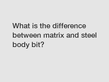 What is the difference between matrix and steel body bit?