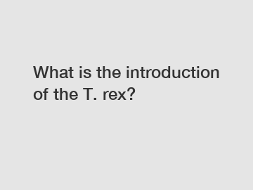 What is the introduction of the T. rex?