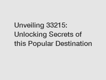 Unveiling 33215: Unlocking Secrets of this Popular Destination