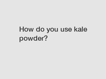 How do you use kale powder?