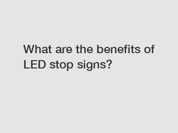 What are the benefits of LED stop signs?