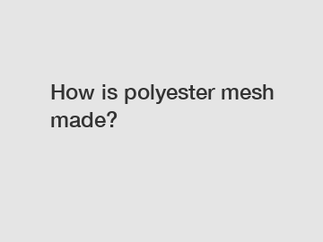 How is polyester mesh made?