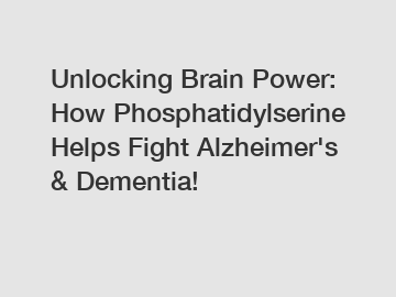 Unlocking Brain Power: How Phosphatidylserine Helps Fight Alzheimer's & Dementia!