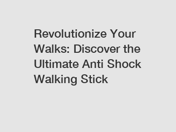 Revolutionize Your Walks: Discover the Ultimate Anti Shock Walking Stick