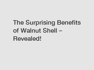 The Surprising Benefits of Walnut Shell – Revealed!