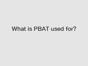 What is PBAT used for?