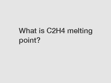 What is C2H4 melting point?