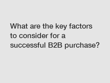 What are the key factors to consider for a successful B2B purchase?