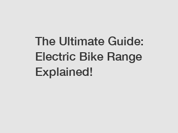 The Ultimate Guide: Electric Bike Range Explained!