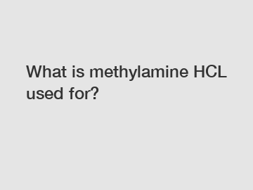 What is methylamine HCL used for?