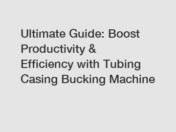 Ultimate Guide: Boost Productivity & Efficiency with Tubing Casing Bucking Machine