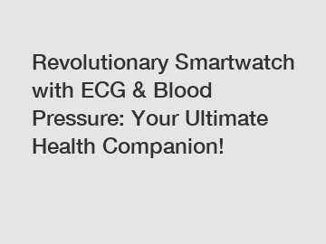 Revolutionary Smartwatch with ECG & Blood Pressure: Your Ultimate Health Companion!