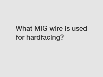 What MIG wire is used for hardfacing?