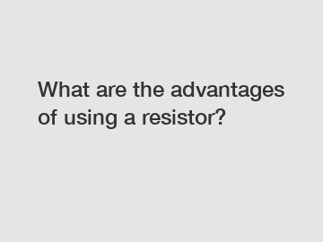What are the advantages of using a resistor?