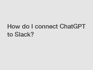 How do I connect ChatGPT to Slack?